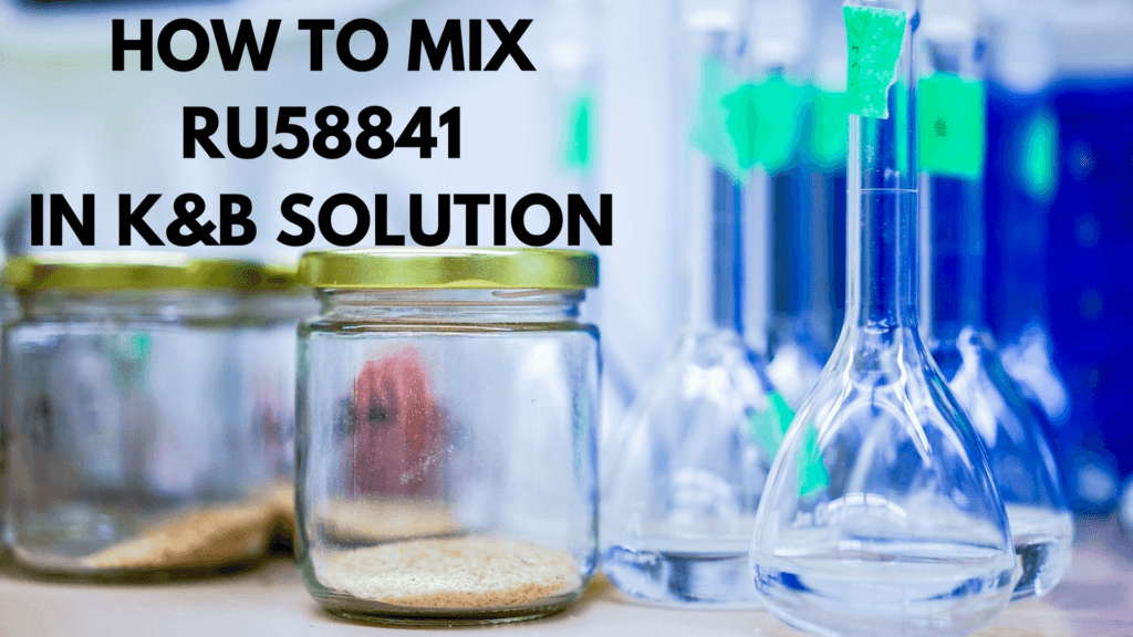 How To Mix RU58841 In K&B Solution
